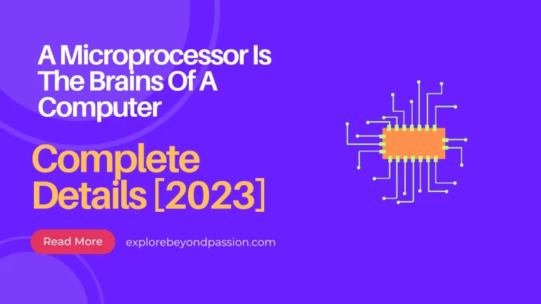 A Microprocessor Is The Brains Of A Computer – Complete Details [2023]
