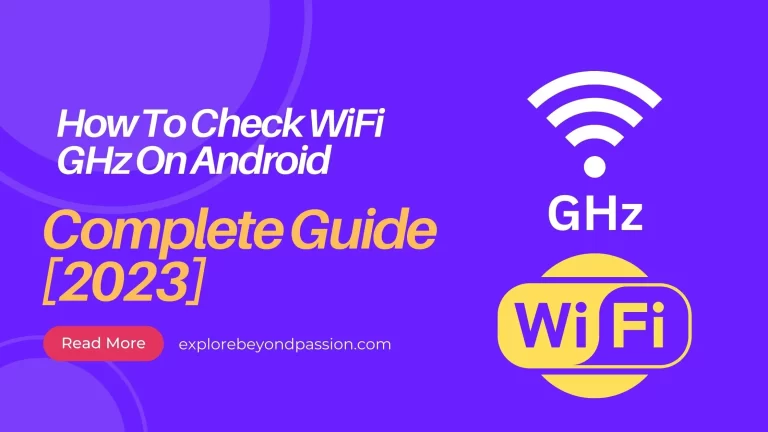 How To Check WiFi GHz On Android: Complete Guide [2023]