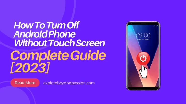 How To Turn Off Android Phone Without Touch Screen - Complete Guide [2023]