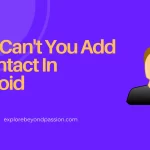 Why Can't You Add A Contact In Android
